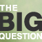 The Big Question